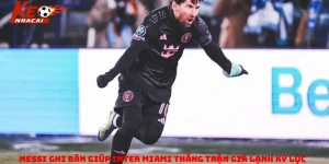 Messi ghi bàn giúp Inter Miami thắng trận giá lạnh kỷ lục